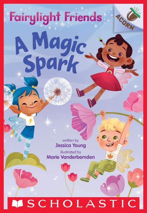Book cover of A Magic Spark: An Acorn Book (Fairylight Friends #1)