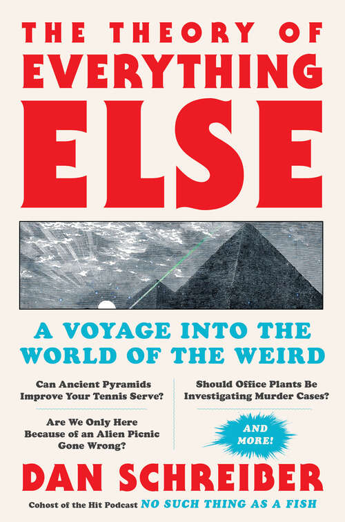 Book cover of The Theory of Everything Else: A Voyage Into the World of the Weird
