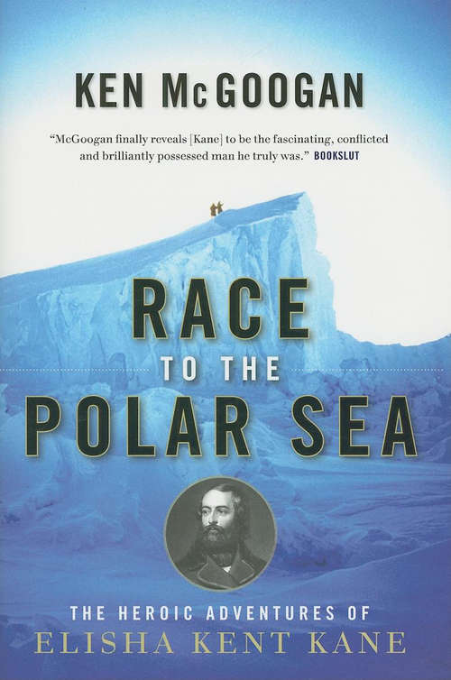 Book cover of Race to the Polar Sea: The Heroic Adventures of Elisha Kent Kane
