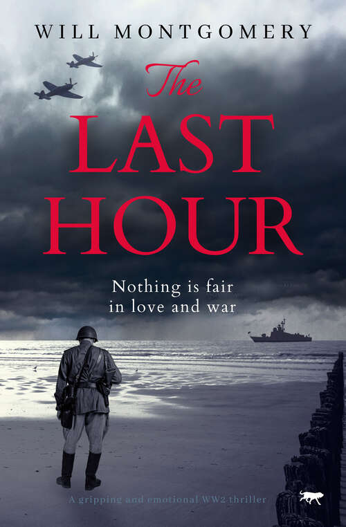 Book cover of The Last Hour: A gripping and emotional WW2 thriller