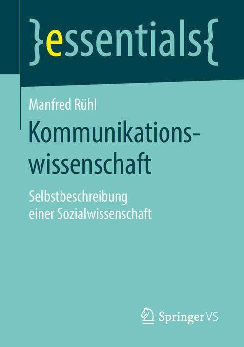 Book cover of Kommunikationswissenschaft: Selbstbeschreibung einer Sozialwissenschaft (essentials)