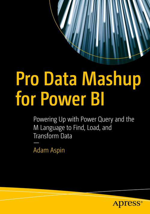 Book cover of Pro Data Mashup for Power BI: Powering Up with Power Query and the M Language to Find, Load, and Transform Data (1st ed.)