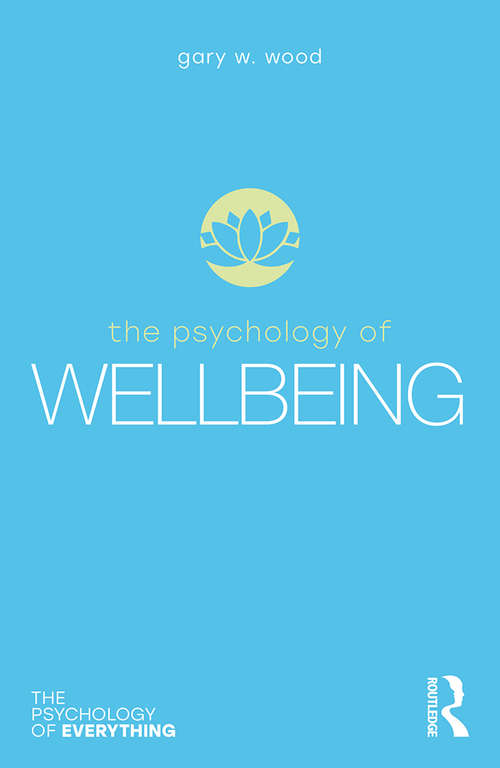 Book cover of The Psychology of Wellbeing (The Psychology of Everything)