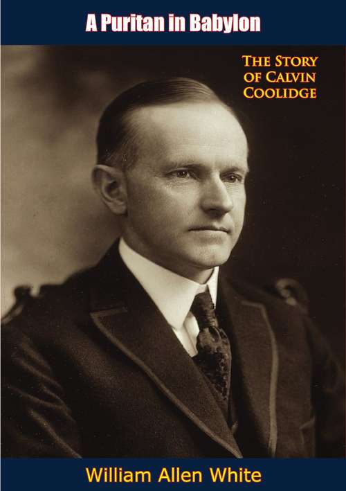 Book cover of A Puritan in Babylon: The Story of Calvin Coolidge