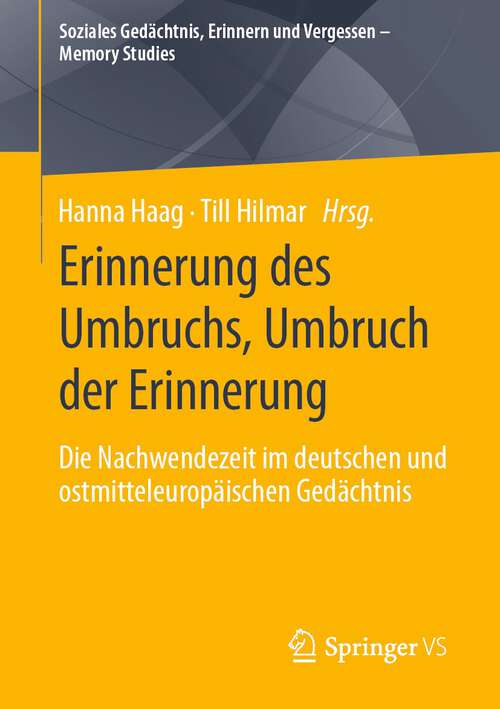 Book cover of Erinnerung des Umbruchs, Umbruch der Erinnerung: Die Nachwendezeit im deutschen und ostmitteleuropäischen Gedächtnis (2024) (Soziales Gedächtnis, Erinnern und Vergessen – Memory Studies)