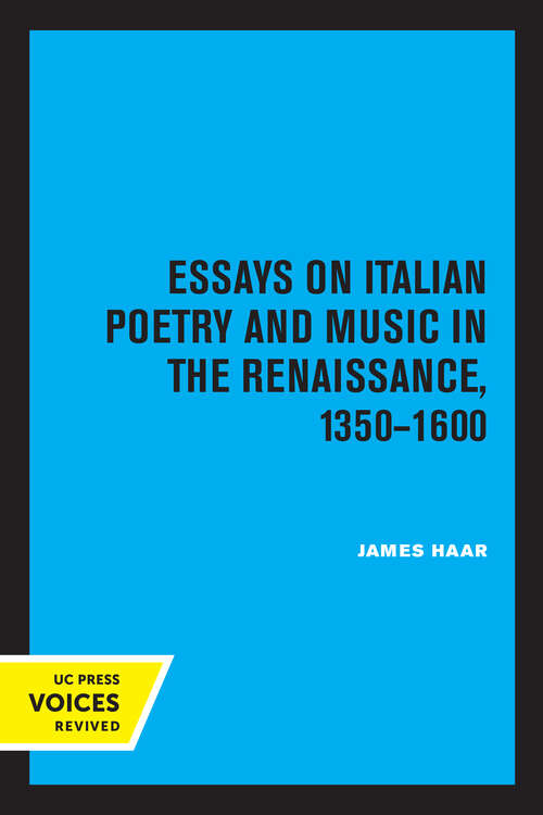 Book cover of Essays on Italian Poetry and Music in the Renaissance, 1350-1600 (Ernest Bloch Lectures #5)