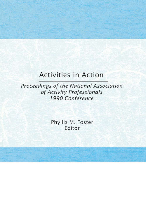 Book cover of Activities in Action: Proceedings of the National Association of Activity Professionals 1990 Conference