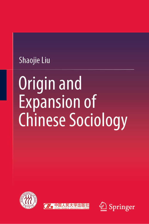 Book cover of Origin and Expansion of Chinese Sociology (1st ed. 2020)