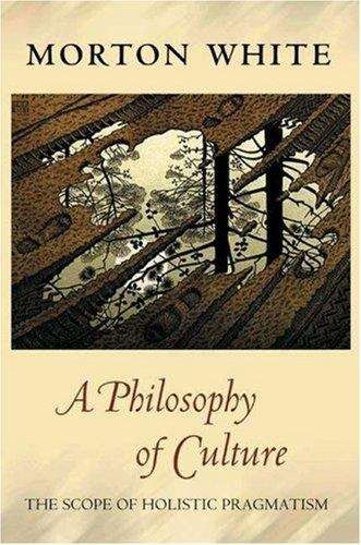 Book cover of A Philosophy of Culture: The Scope of Holistic Pragmatism