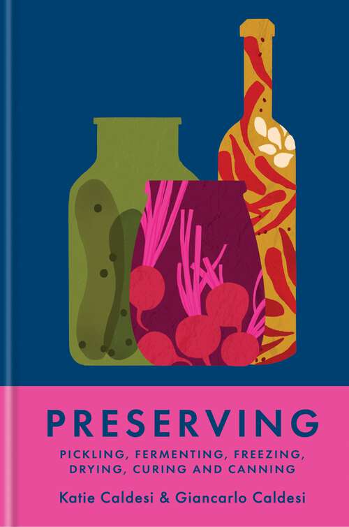 Book cover of Preserving: Pickling, fermenting, freezing, drying, curing and canning