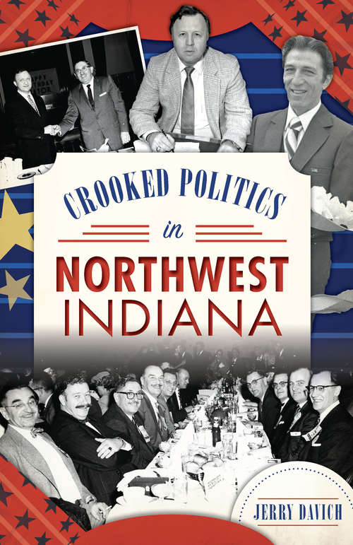Book cover of Crooked Politics in Northwest Indiana