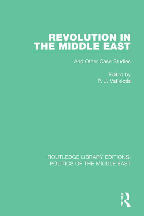 Book cover of Revolution in the Middle East: And Other Case Studies (Routledge Library Editions: Politics of the Middle East #20)