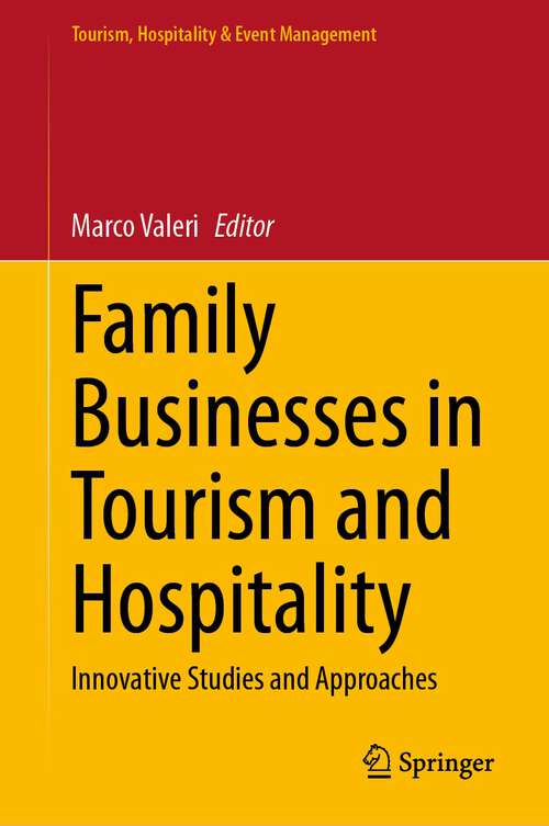 Book cover of Family Businesses in Tourism and Hospitality: Innovative Studies and Approaches (1st ed. 2023) (Tourism, Hospitality & Event Management)