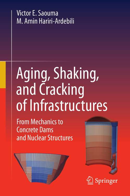 Book cover of Aging, Shaking, and Cracking of Infrastructures: From Mechanics to Concrete Dams and Nuclear Structures (1st ed. 2021)