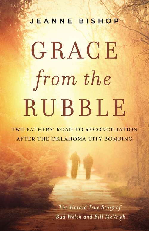 Book cover of Grace from the Rubble: Two Fathers' Road to Reconciliation after the Oklahoma City Bombing