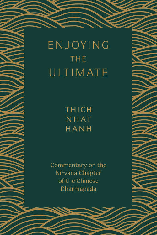 Book cover of Enjoying the Ultimate: Commentary on the Nirvana Chapter of the Chinese Dharmapada
