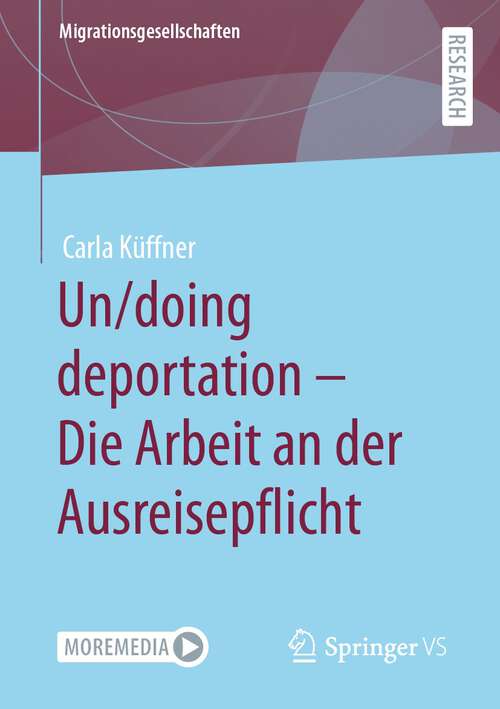 Book cover of Un/doing deportation – Die Arbeit an der Ausreisepflicht (1. Aufl. 2022) (Migrationsgesellschaften)