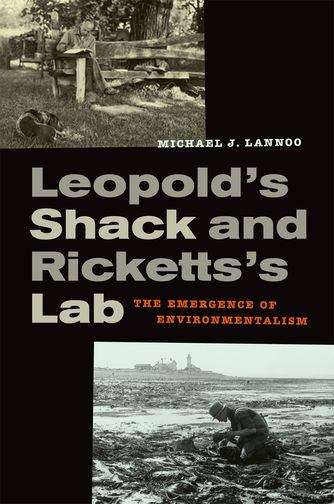 Book cover of Leopold’s Shack and Ricketts’s Lab: The Emergence of Environmentalism