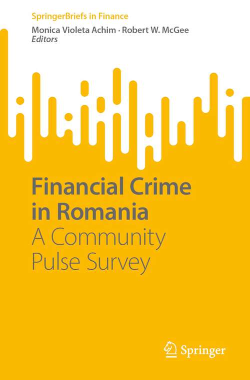 Book cover of Financial Crime in Romania: A Community Pulse Survey (1st ed. 2023) (SpringerBriefs in Finance)