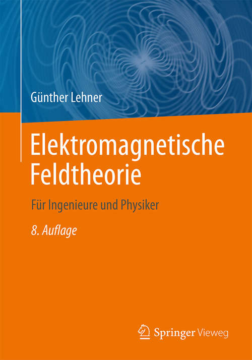 Book cover of Elektromagnetische Feldtheorie: für Ingenieure und Physiker
