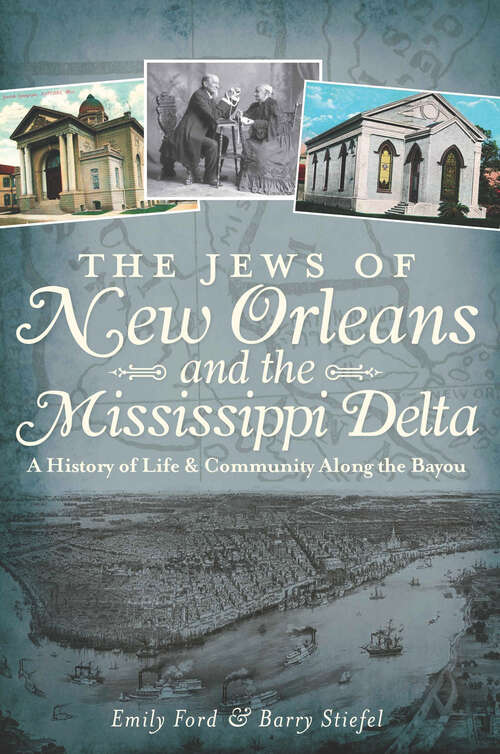 Book cover of The Jews of New Orleans and the Mississippi Delta: A History of Life and Community Along the Bayou