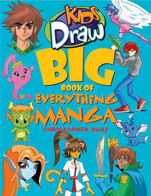 Book cover of Kids Draw Big Book of Everything Manga (Kids Draw)