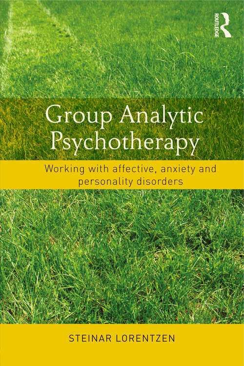 Book cover of Group Analytic Psychotherapy: Working with affective, anxiety and personality disorders