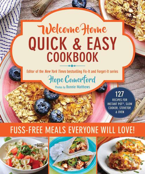 Book cover of Welcome Home Quick & Easy Cookbook: Fuss-Free Meals Everyone Will Love! (Welcome Home)