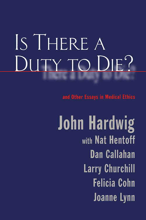 Book cover of Is There a Duty to Die?: And Other Essays in Bioethics (Reflective Bioethics)