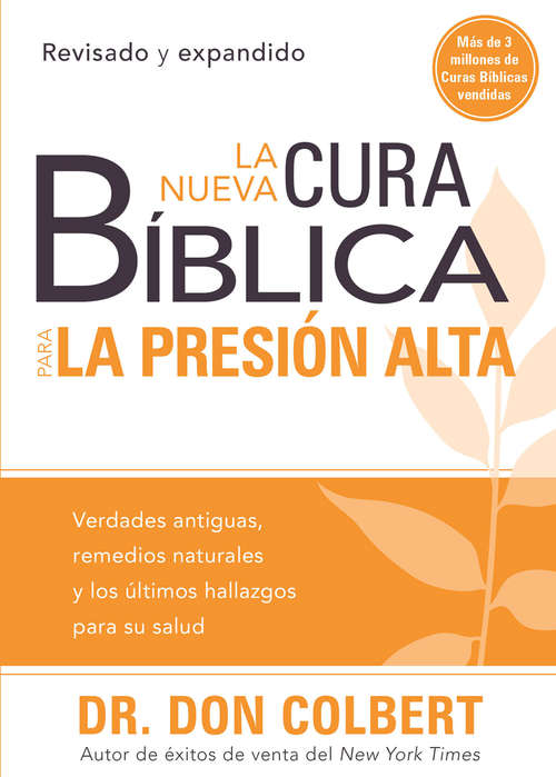 Book cover of La nueva cura bíblica para la presión alta: Verdades antiguas, remedios naturales y los últimos hallazgos para su salud