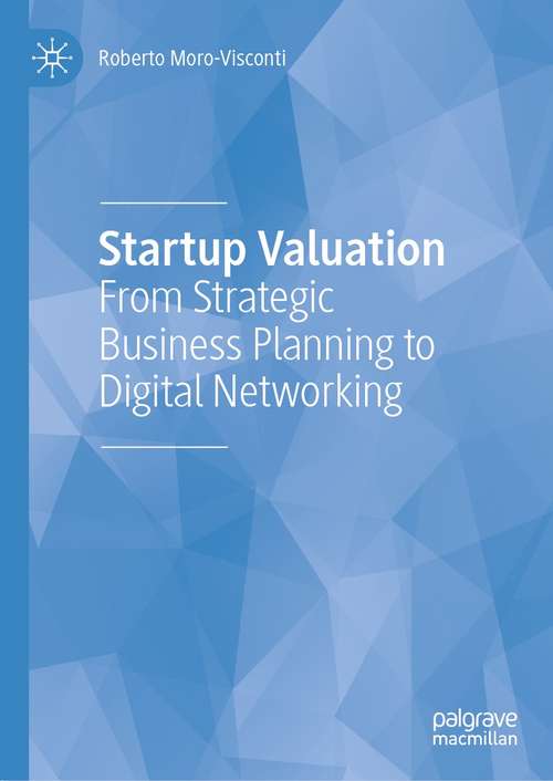 Book cover of Startup Valuation: From Strategic Business Planning to Digital Networking (1st ed. 2021)