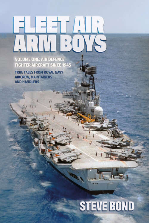 Book cover of Fleet Air Arm Boys: Air Defence Fighter Aircraft Since 1945: True Tales from Royal Navy Aircrew, Maintainers and Handlers