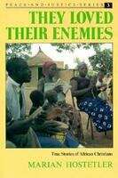 Book cover of They Loved Their Enemies: True Stories of African Christians