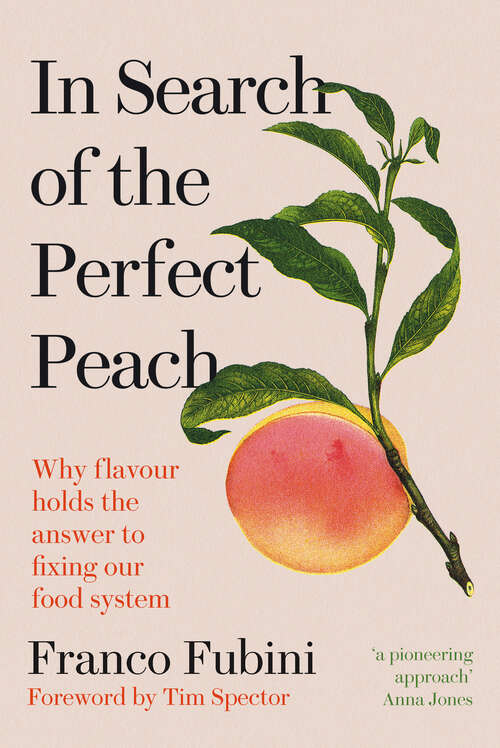 Book cover of In Search of the Perfect Peach: Why flavour holds the answer to fixing our food system