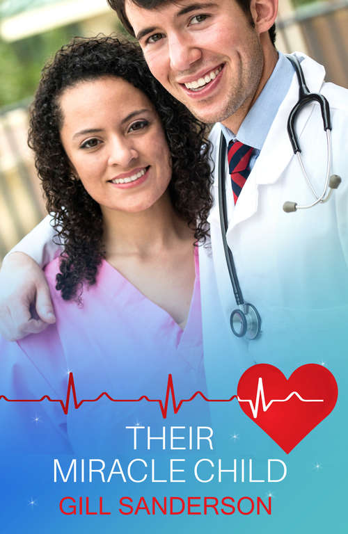 Book cover of Their Miracle Child: A Delightful Medical Romance (Medical Romances #21)