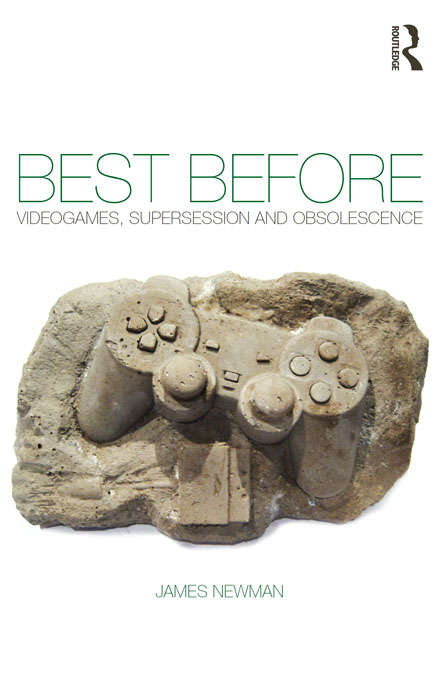 Book cover of Best Before: Videogames, Supersession and Obsolescence