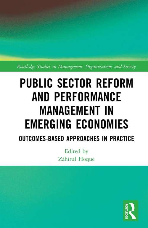 Book cover of Public Sector Reform and Performance Management in Emerging Economies: Outcomes-Based Approaches in Practice (Routledge Studies in Management, Organizations and Society)