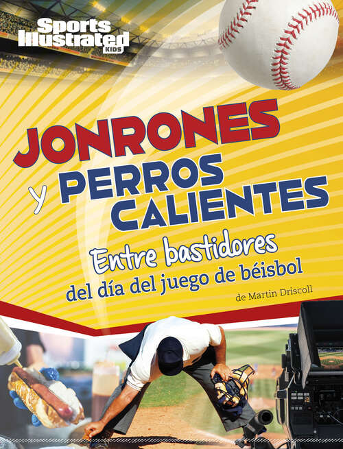 Book cover of Jonrones y perros calientes: Entre bastidores del día del juego de béisbol (Sports Illustrated Kids: día de juego)