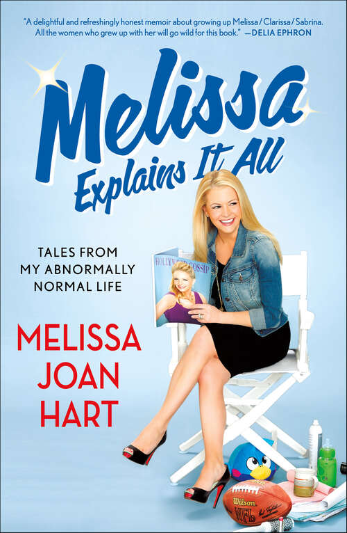 Book cover of Melissa Explains It All: Tales from My Abnormally Normal Life