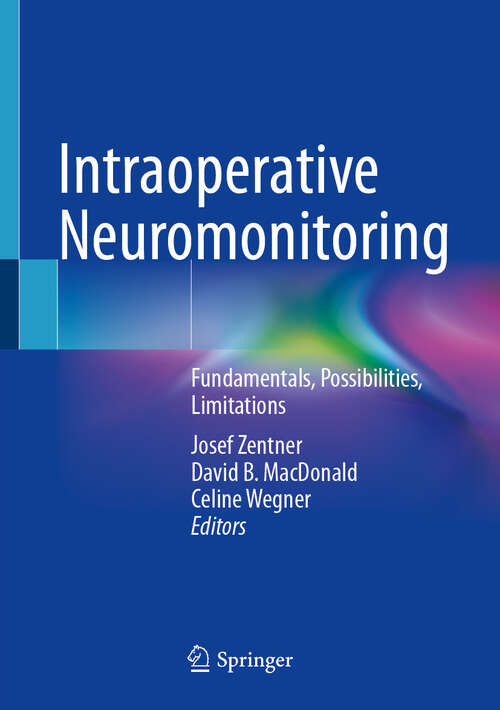 Book cover of Intraoperative Neuromonitoring: Fundamentals, Possibilities, Limitations (2024) (Issn Ser.)