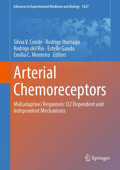 Book cover of Arterial Chemoreceptors: Mal(adaptive) Responses: O2 Dependent and Independent Mechanisms (1st ed. 2023) (Advances in Experimental Medicine and Biology #1427)