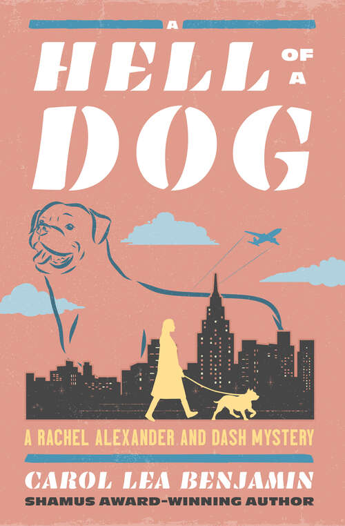 Book cover of A Hell of a Dog: This Dog For Hire, The Dog Who Knew Too Much, And A Hell Of A Dog (The Rachel Alexander and Dash Mysteries #3)