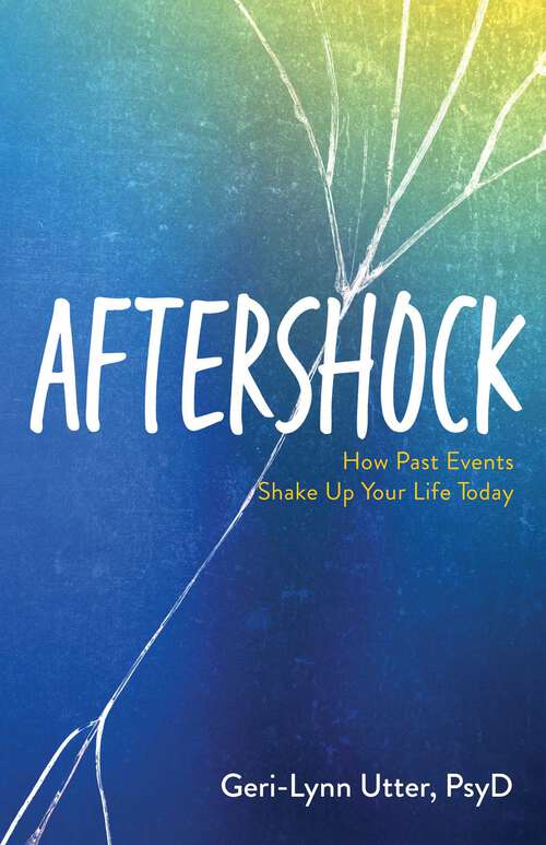Book cover of Aftershock: How Past Events Shake Up Your Life Today