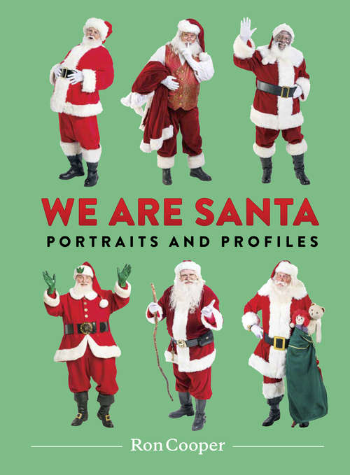 Book cover of We Are Santa: Portraits and Profiles