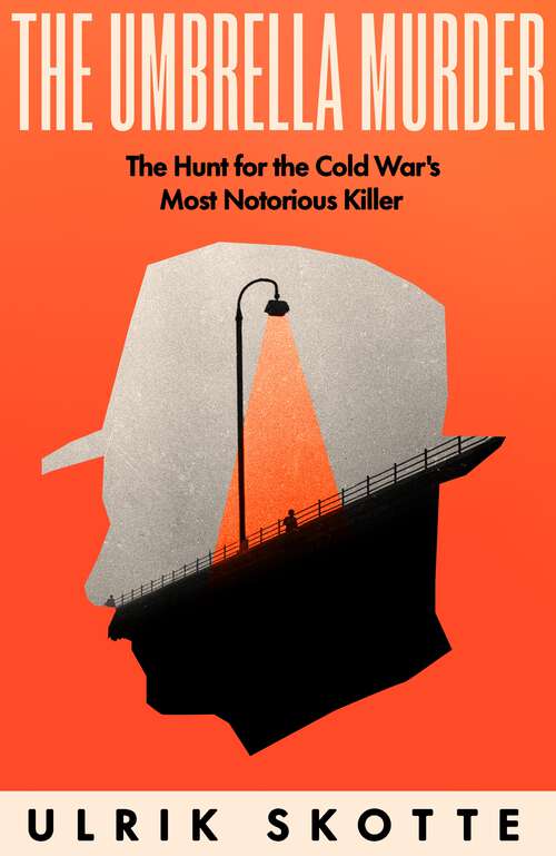 Book cover of The Umbrella Murder: The Hunt for the Cold War's Most Notorious Killer