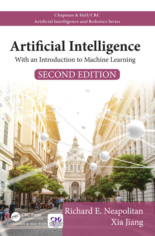 Book cover of Artificial Intelligence: With an Introduction to Machine Learning (Second Edition) (Chapman & Hall/CRC Artificial Intelligence and Robotics Series)
