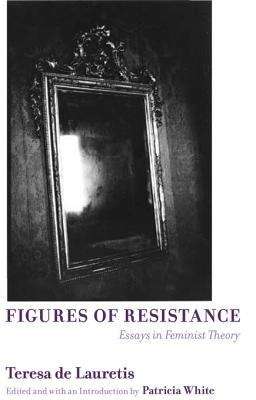 Book cover of Figures of Resistance: Essays in Feminist Theory