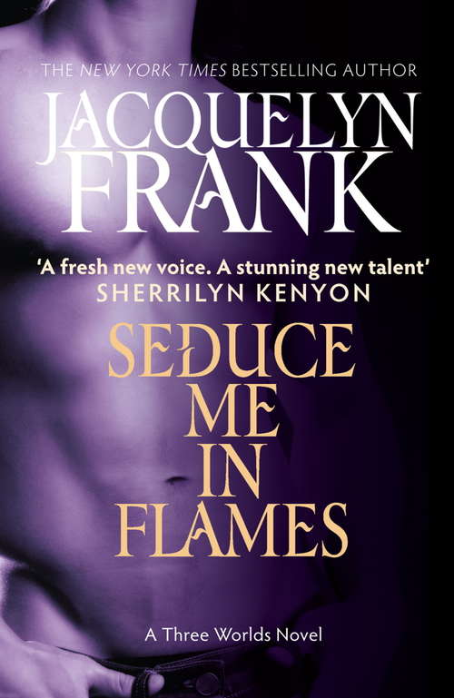 Book cover of Seduce Me In Flames: Number 2 in series (Three Worlds Novel)