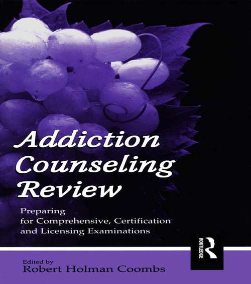 Book cover of Addiction Counseling Review: Preparing for Comprehensive, Certification, and Licensing Examinations
