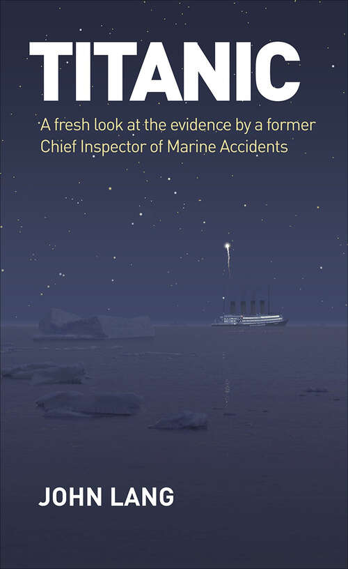 Book cover of Titanic: A Fresh Look at the Evidence by a Former Chief Inspector of Marine Accidents